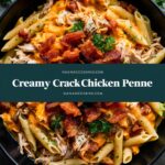 The Best Crack Chicken Penne – Easy & Cheesy