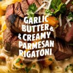 Garlic Butter Steak Parmesan Rigatoni – Quick and Easy Dinner Recipes Noodles
