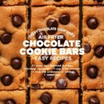 Chewy Chocolate Chip Cookie Bars – Air Fryer Cookies Easy Recipes