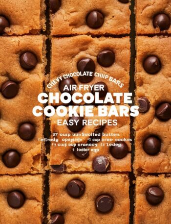 Chewy Chocolate Chip Cookie Bars – Air Fryer Cookies Easy Recipes