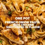 One Pot French Onion Pasta with Chicken Smothered Flavor
