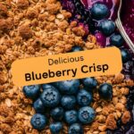 Easy Blueberry Crisp Recipe for Sweet Cravings