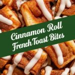 Cinnamon Roll French Toast Bites – A Sweet and Easy Breakfast Treat!