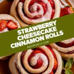 Strawberry Cheesecake Cinnabon Rolls