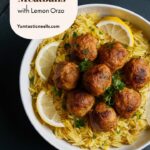 Greek Chicken Meatballs with Lemon Orzo – A Fresh & Flavorful Mediterranean Meal