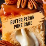 Butter Pecan Praline Poke Cake – A Sweet Southern Delight!