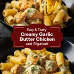 Garlic Butter Chicken with Rigatoni and Parmesan